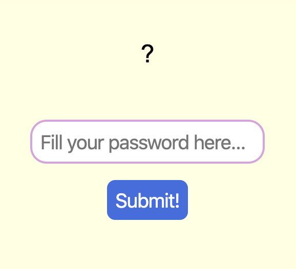 米色背景，居中一个黑色问号，下面是粉色的横框，框里面黑色文字「Fill your password here...」，框下面有紫色按钮「Submit!」